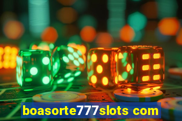 boasorte777slots com